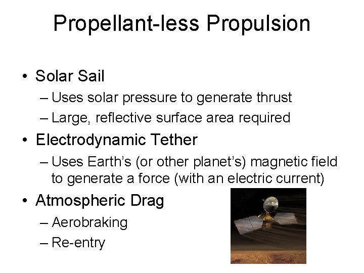 Propellant-less Propulsion • Solar Sail – Uses solar pressure to generate thrust – Large,