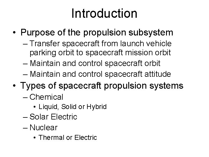 Introduction • Purpose of the propulsion subsystem – Transfer spacecraft from launch vehicle parking