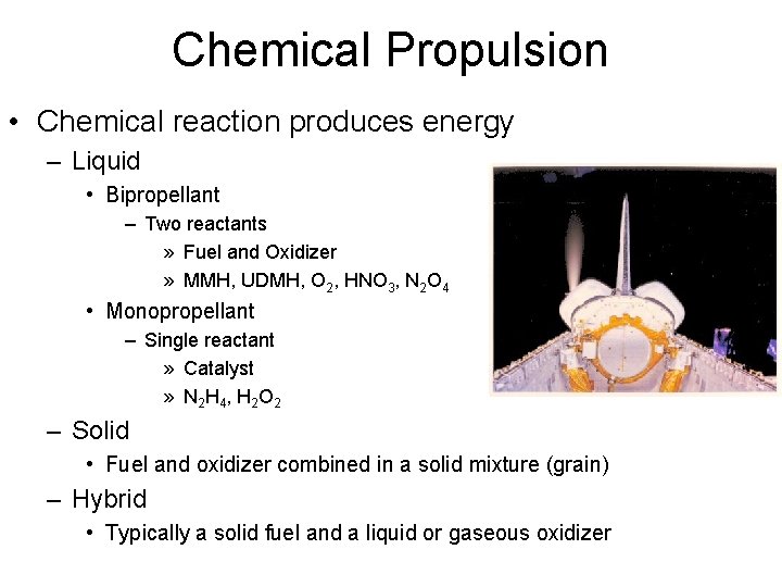 Chemical Propulsion • Chemical reaction produces energy – Liquid • Bipropellant – Two reactants