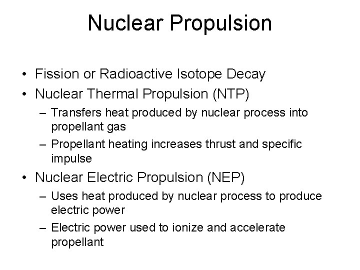 Nuclear Propulsion • Fission or Radioactive Isotope Decay • Nuclear Thermal Propulsion (NTP) –