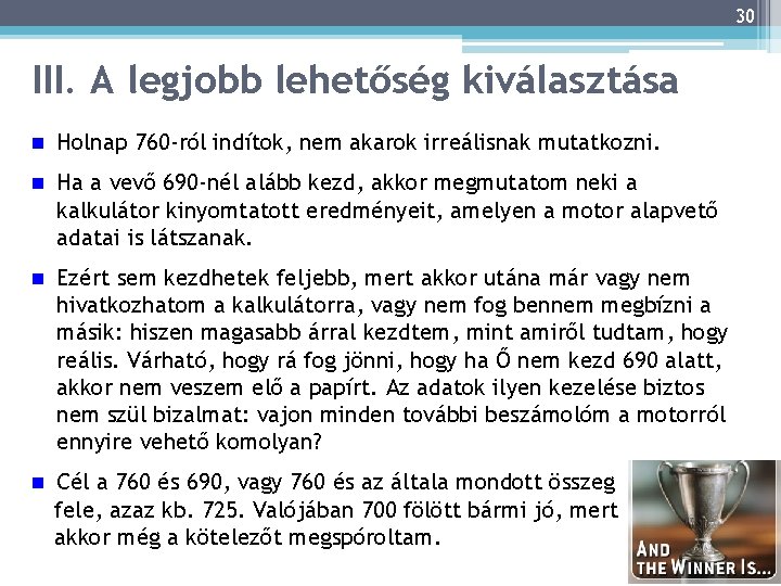 30 III. A legjobb lehetőség kiválasztása n Holnap 760 -ról indítok, nem akarok irreálisnak