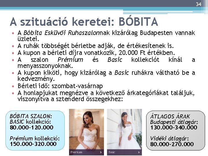 34 A szituáció keretei: BÓBITA • A Bóbita Esküvői Ruhaszalonnak kizárólag Budapesten vannak üzletei.