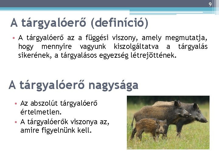 9 A tárgyalóerő (definíció) • A tárgyalóerő az a függési viszony, amely megmutatja, hogy