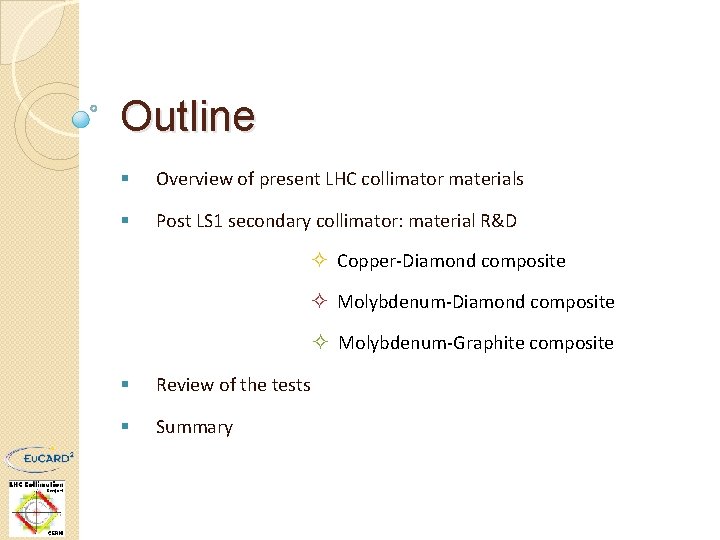 Outline § Overview of present LHC collimator materials § Post LS 1 secondary collimator: