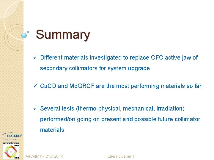Summary ü Different materials investigated to replace CFC active jaw of secondary collimators for
