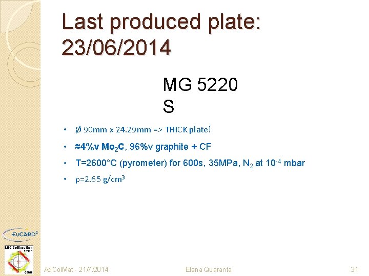 Last produced plate: 23/06/2014 MG 5220 S • Ø 90 mm x 24. 29