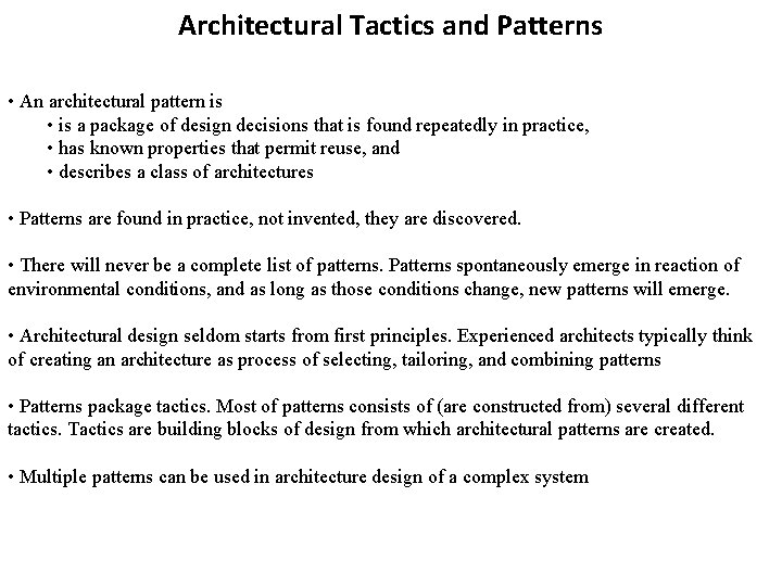 Architectural Tactics and Patterns • An architectural pattern is • is a package of Architectural Tactics and Patterns • An architectural pattern is • is a package of