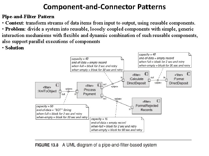 Component-and-Connector Patterns Pipe-and-Filter Pattern • Context: transform streams of data items from input to Component-and-Connector Patterns Pipe-and-Filter Pattern • Context: transform streams of data items from input to