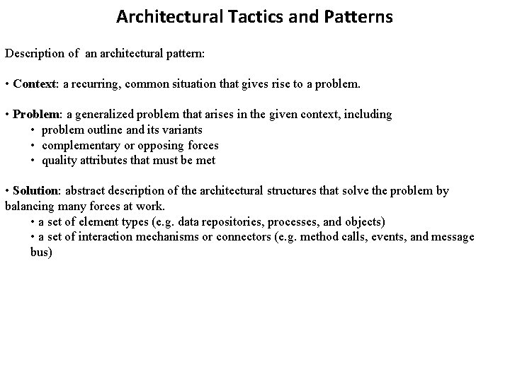 Architectural Tactics and Patterns Description of an architectural pattern: • Context: a recurring, common Architectural Tactics and Patterns Description of an architectural pattern: • Context: a recurring, common