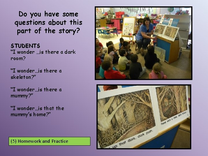 Do you have some questions about this part of the story? STUDENTS “I wonder