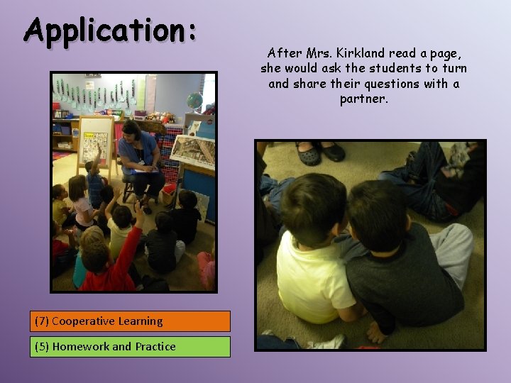 Application: (7) Cooperative Learning (5) Homework and Practice After Mrs. Kirkland read a page,