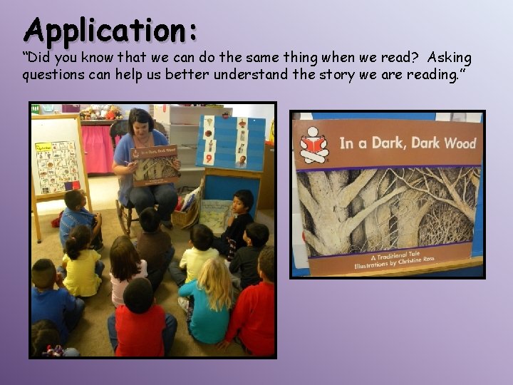 Application: “Did you know that we can do the same thing when we read?