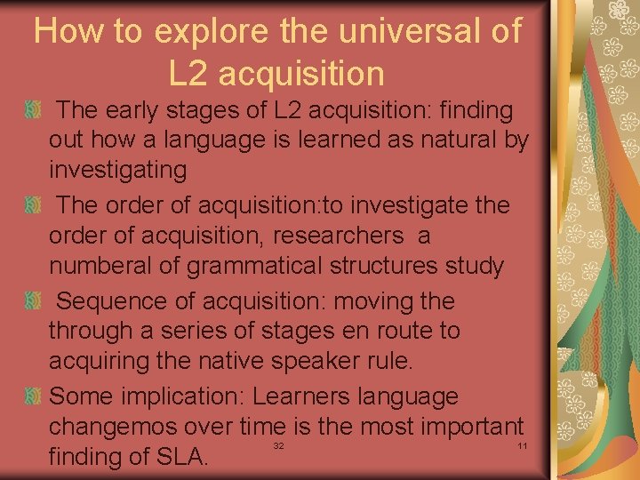 How to explore the universal of L 2 acquisition The early stages of L