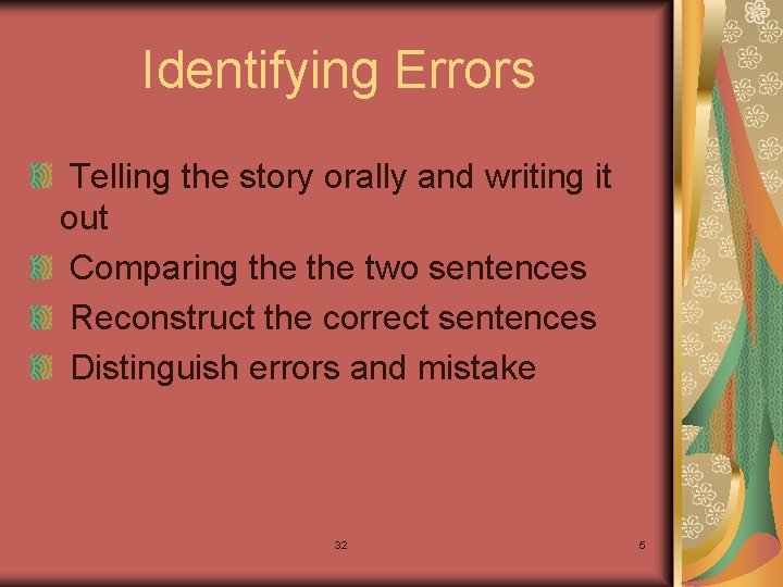 Identifying Errors Telling the story orally and writing it out Comparing the two sentences