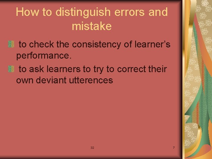 How to distinguish errors and mistake to check the consistency of learner’s performance. to