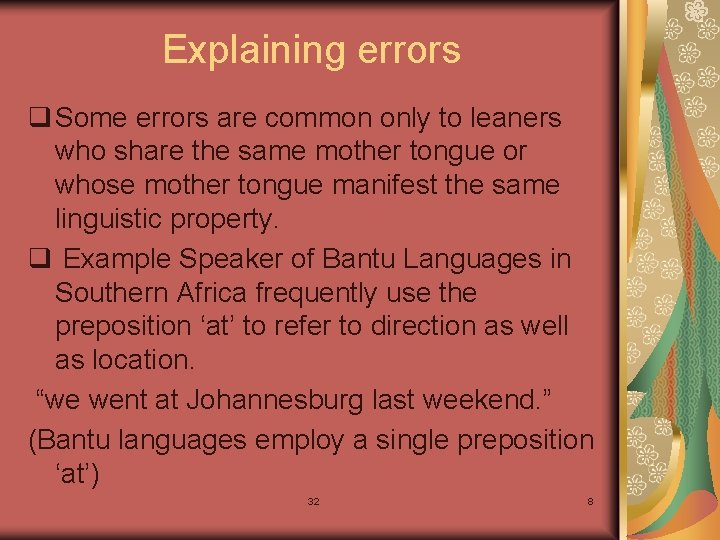 Explaining errors q Some errors are common only to leaners who share the same