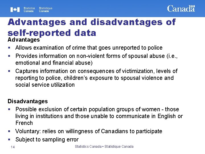 Advantages and disadvantages of self-reported data Advantages § Allows examination of crime that goes