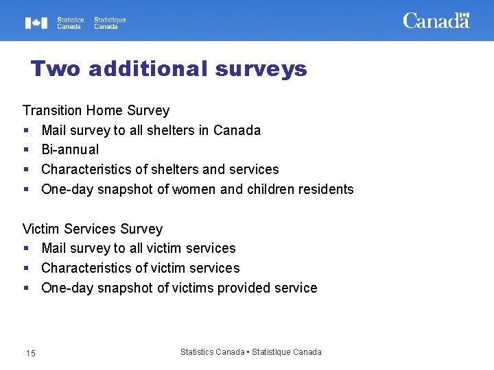 Two additional surveys Transition Home Survey § Mail survey to all shelters in Canada