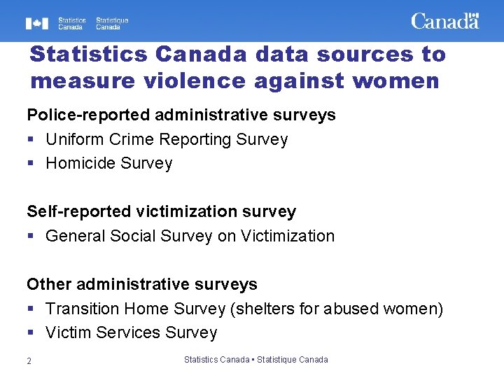 Statistics Canada data sources to measure violence against women Police-reported administrative surveys § Uniform