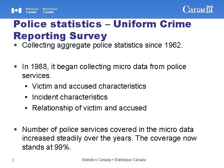 Police statistics – Uniform Crime Reporting Survey § Collecting aggregate police statistics since 1962.