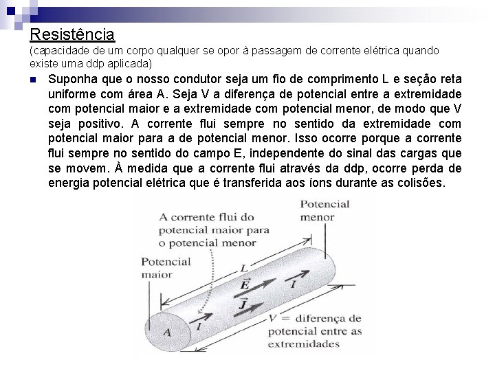 Resistência (capacidade de um corpo qualquer se opor à passagem de corrente elétrica quando