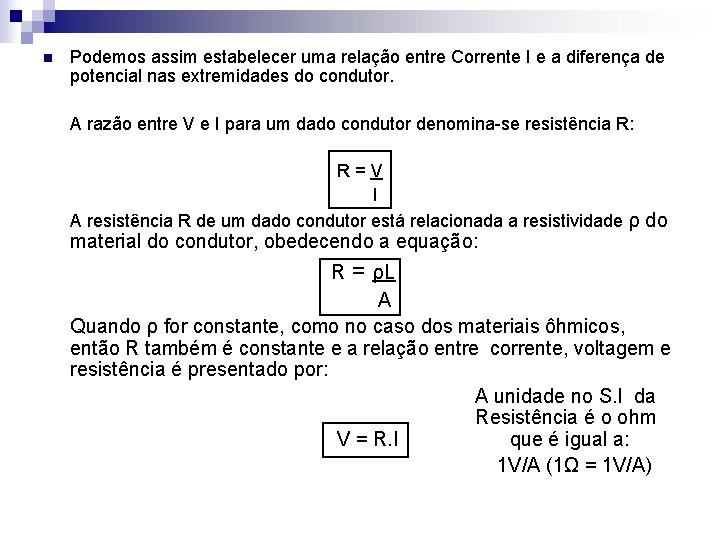 n Podemos assim estabelecer uma relação entre Corrente I e a diferença de potencial