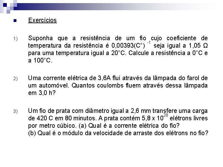 n Exercícios 1) Suponha que a resistência de um fio cujo coeficiente de -1