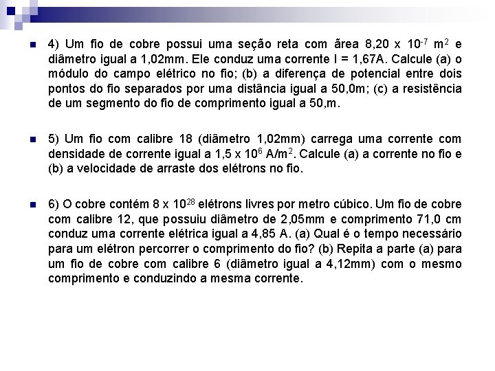 n 4) Um fio de cobre possui uma seção reta com ãrea 8, 20