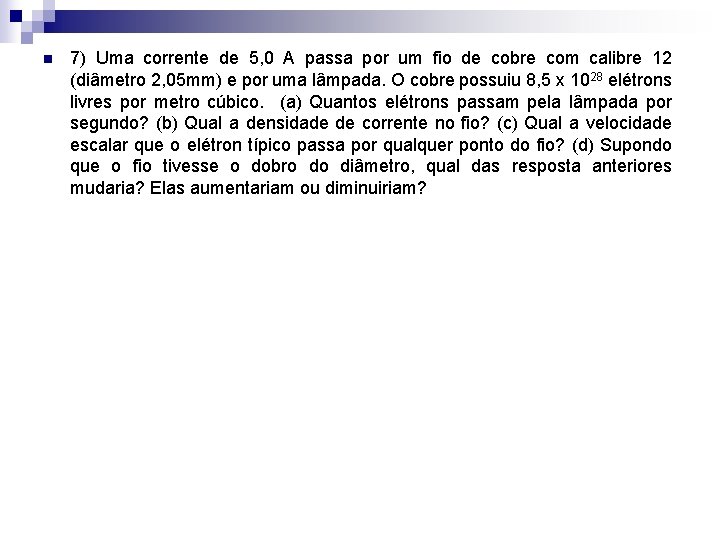 n 7) Uma corrente de 5, 0 A passa por um fio de cobre