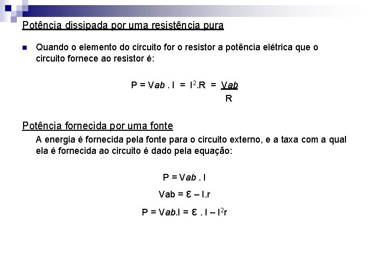 Potência dissipada por uma resistência pura n Quando o elemento do circuito for o