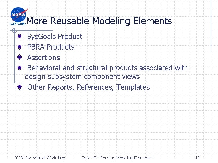 More Reusable Modeling Elements Sys. Goals Product PBRA Products Assertions Behavioral and structural products More Reusable Modeling Elements Sys. Goals Product PBRA Products Assertions Behavioral and structural products