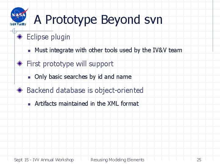 A Prototype Beyond svn Eclipse plugin n Must integrate with other tools used by A Prototype Beyond svn Eclipse plugin n Must integrate with other tools used by