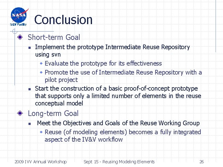 Conclusion Short-term Goal n n Implement the prototype Intermediate Reuse Repository using svn w Conclusion Short-term Goal n n Implement the prototype Intermediate Reuse Repository using svn w
