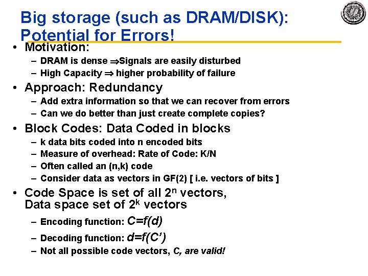 Big storage (such as DRAM/DISK): Potential for Errors! • Motivation: – DRAM is dense