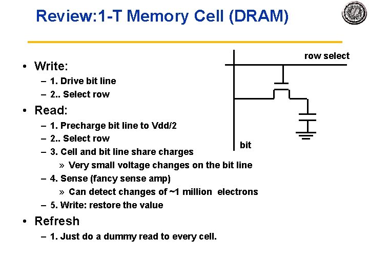 Review: 1 T Memory Cell (DRAM) • Write: – 1. Drive bit line –