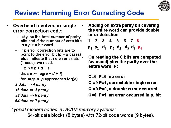 Review: Hamming Error Correcting Code • Overhead involved in single • error correction code: