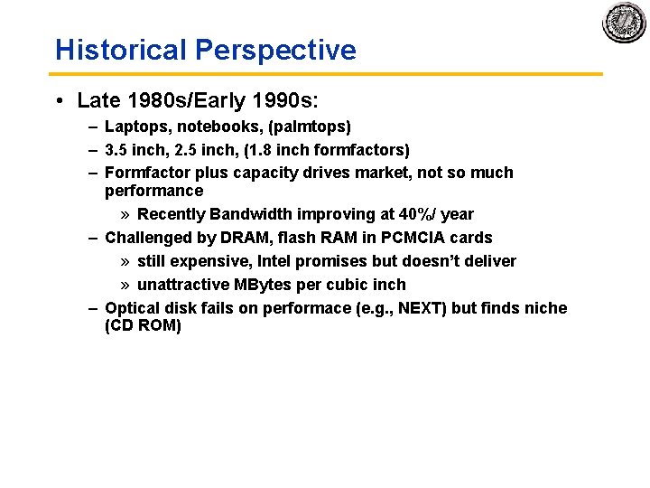 Historical Perspective • Late 1980 s/Early 1990 s: – Laptops, notebooks, (palmtops) – 3.