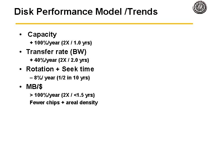 Disk Performance Model /Trends • Capacity + 100%/year (2 X / 1. 0 yrs)