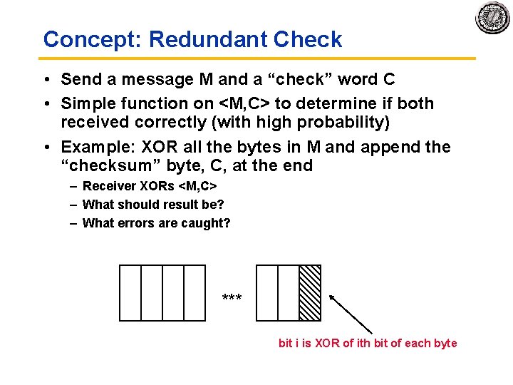 Concept: Redundant Check • Send a message M and a “check” word C •