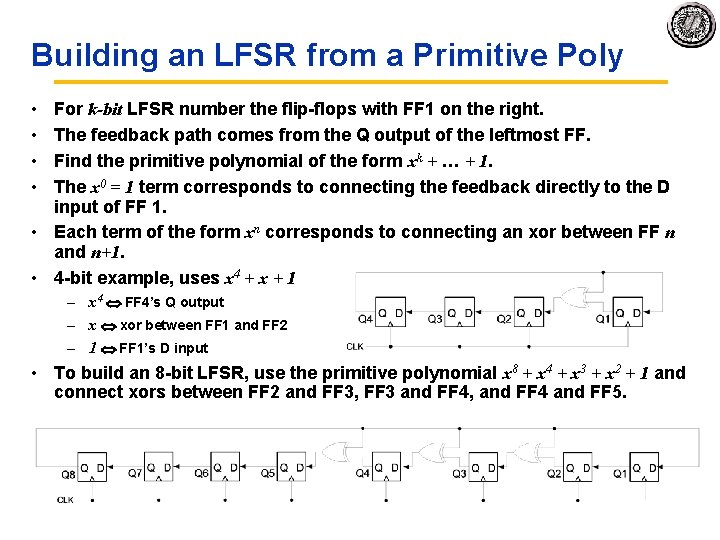 Building an LFSR from a Primitive Poly • • For k-bit LFSR number the