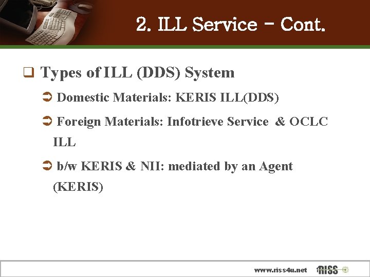2. ILL Service - Cont. q Types of ILL (DDS) System Ü Domestic Materials: