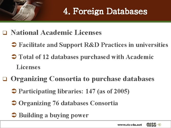 4. Foreign Databases q National Academic Licenses Ü Facilitate and Support R&D Practices in