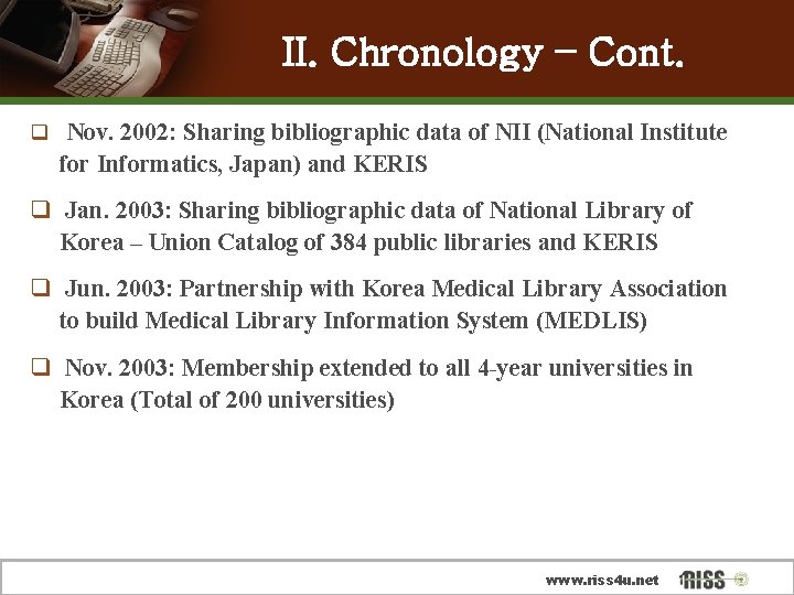 II. Chronology – Cont. q Nov. 2002: Sharing bibliographic data of NII (National Institute