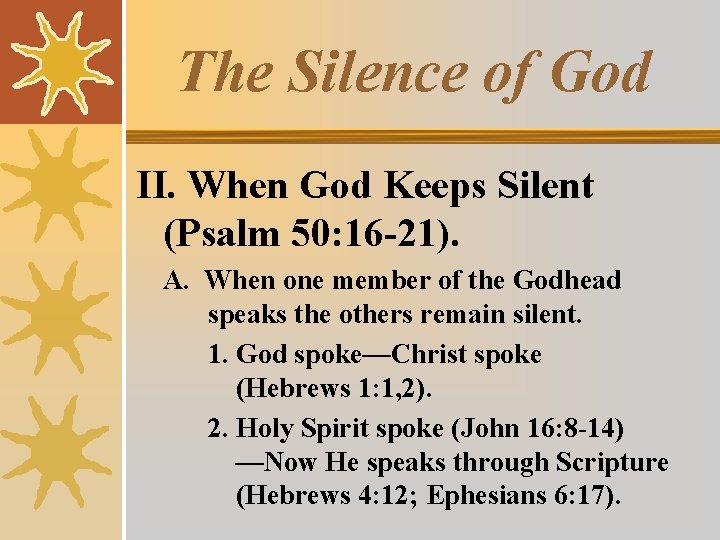 The Silence of God II. When God Keeps Silent (Psalm 50: 16 -21). A.