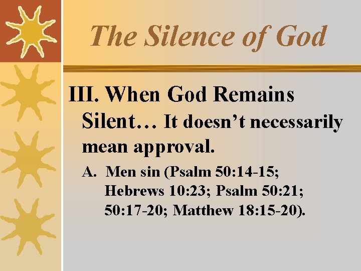 The Silence of God III. When God Remains Silent… It doesn’t necessarily mean approval.