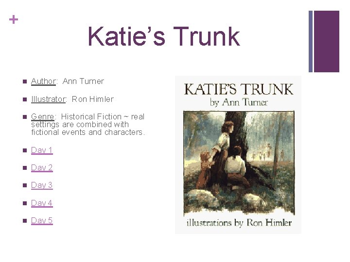 + Katie’s Trunk n Author: Ann Turner n Illustrator: Ron Himler n Genre: Historical