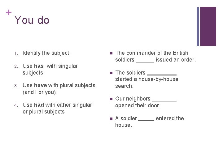 + You do 1. Identify the subject. n 2. Use has with singular subjects