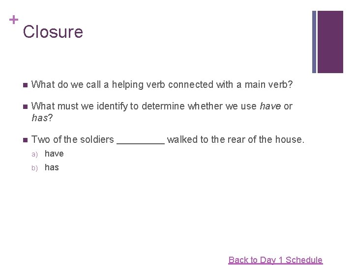 + Closure n What do we call a helping verb connected with a main