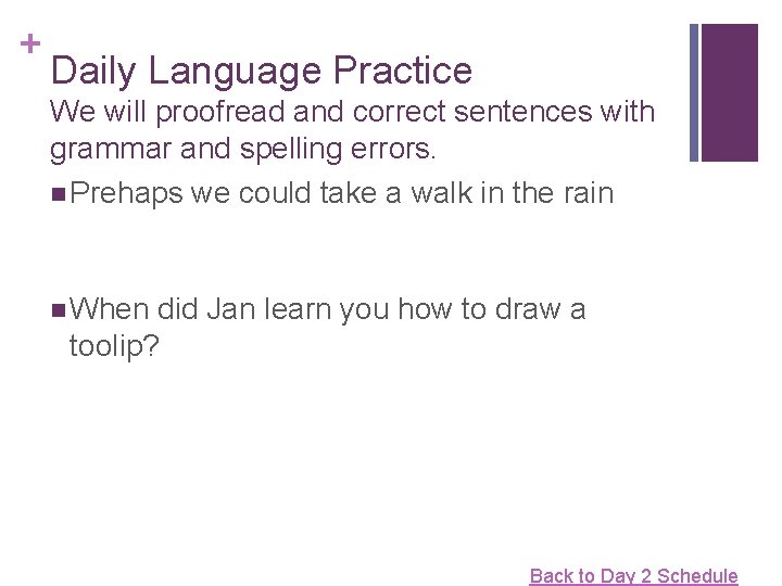 + Daily Language Practice We will proofread and correct sentences with grammar and spelling