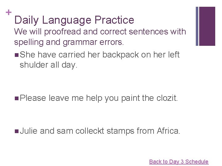 + Daily Language Practice We will proofread and correct sentences with spelling and grammar